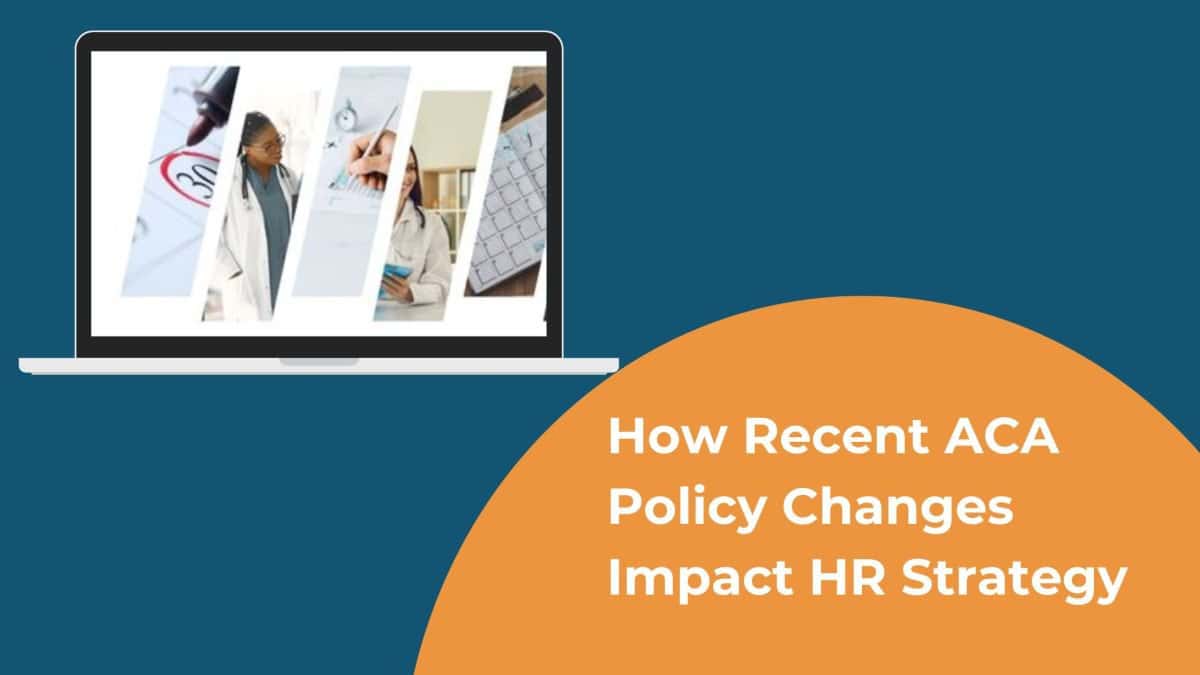 Evolving ACA Policies: How Recent Policy Changes Impact HR Strategy ...