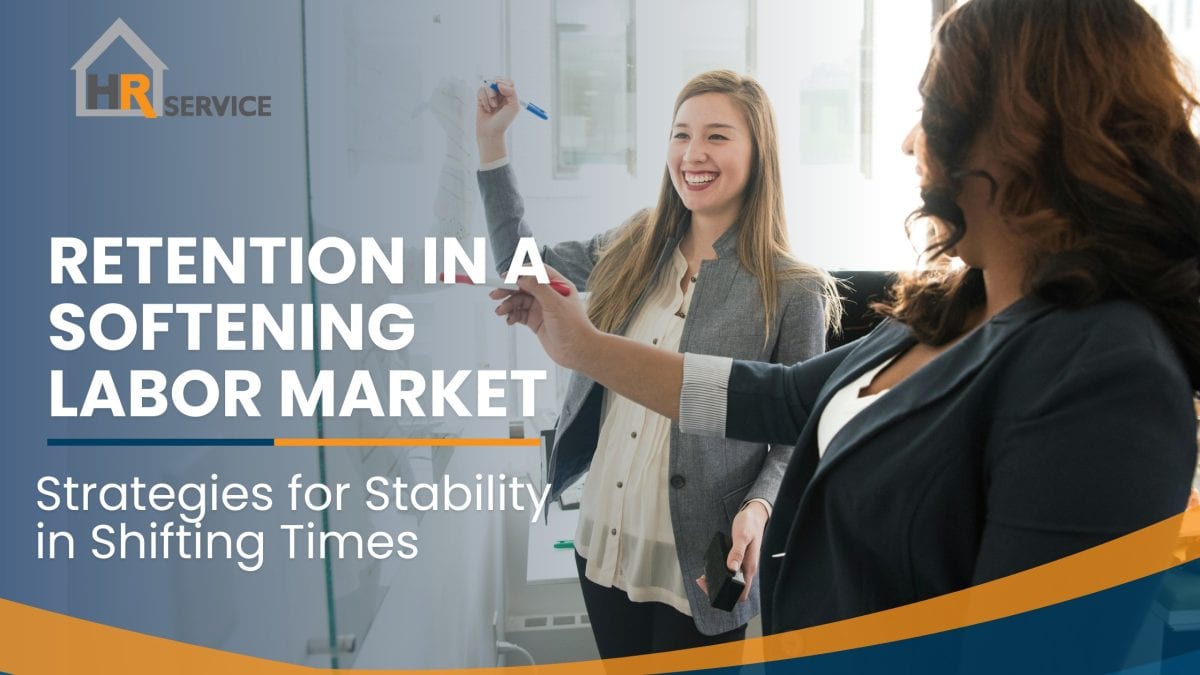 Retention in a Softening Labor Market: What HR Can Do 1 September 25 Banner Retention