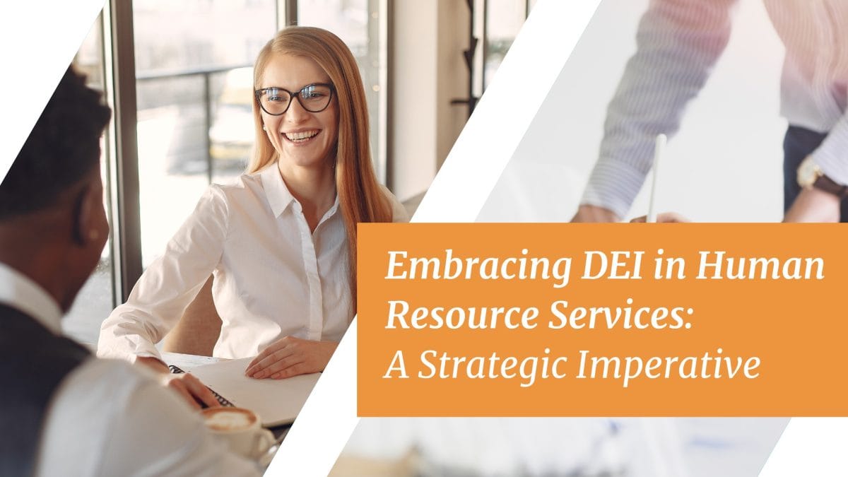 Embracing DEI in Human Resource Services: A Strategic Imperative 1 Embracing DEI in Human Resource Services A Strategic Imperative